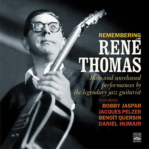Remembering René Thomas. Rare and Unreleased Performances by the Legendary Jazz Guitarist