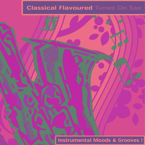 Classical Flavoured Tunes On Sax - Instrumental Moods & Grooves!