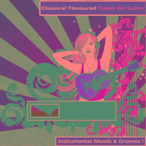 Classical Flavoured Tunes On Guitar - Instrumental Moods & Grooves!