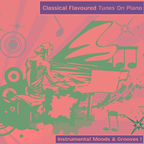 Classical Flavoured Tunes On Piano - Instrumental Moods & Grooves!