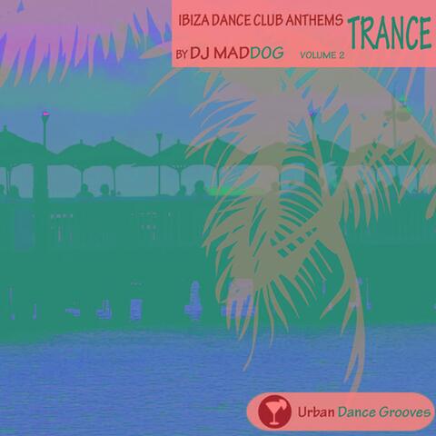 Ibiza Dance Club Anthems Vol. 2 - Trance