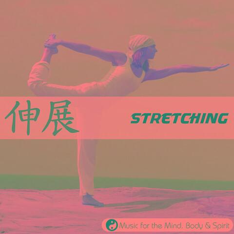 Stretching - Music For The Mind, Body & Spirit!