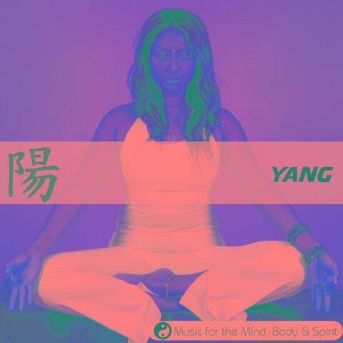 Yang - Music For The Mind, Body & Spirit!