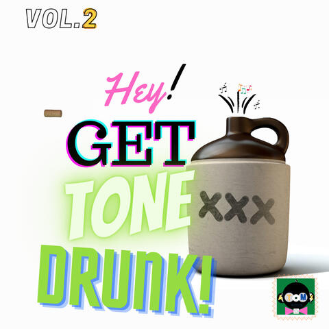 Hey! Get Tone Drunk, Vol. 2