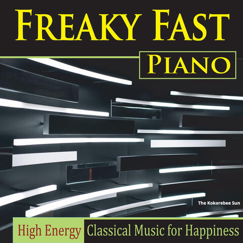 Freaky Fast Piano (High Energy Classical Music for Happiness)