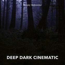 Deep Dark Cinematic