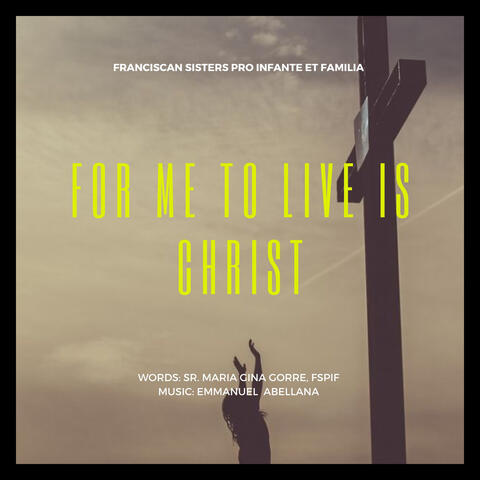 For Me to Live Is Christ (feat. Kristel Budomo)