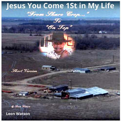 Jesus You Come 1st in My Life