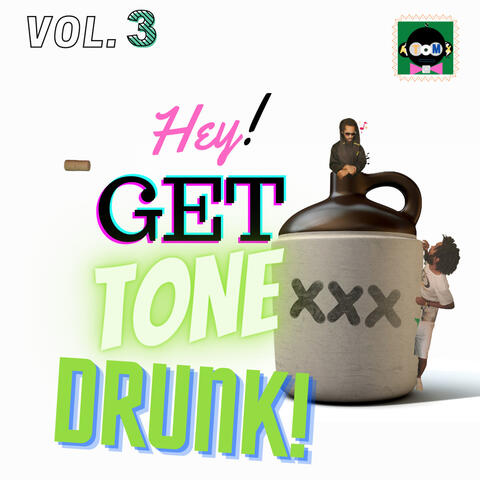 Hey! Get Tone Drunk!, (Vol. 3)