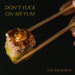 Don't Yuck on My Yum