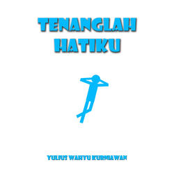 Tenanglah Hatiku