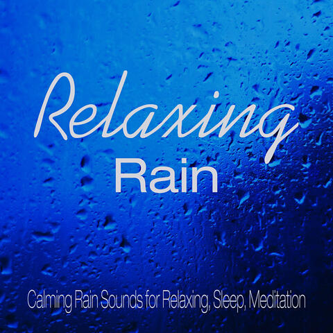 Relaxing Rain - Calming Rain for Relaxing, Sleep, Meditation