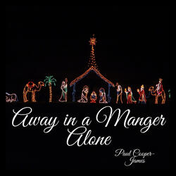 Away in a Manger Alone