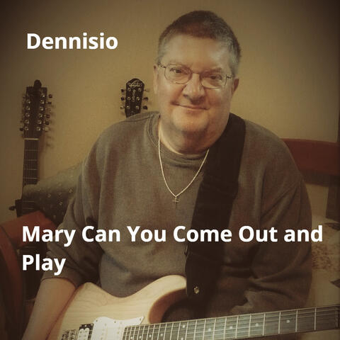 Mary Can You Come out and Play