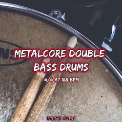 Metalcore Double Bass Drums in 4/4 at 188 Bpm