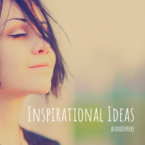 Inspirational Ideas: Uplifting, Motivational, Positive Background Music New