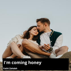 I'm Coming Honey