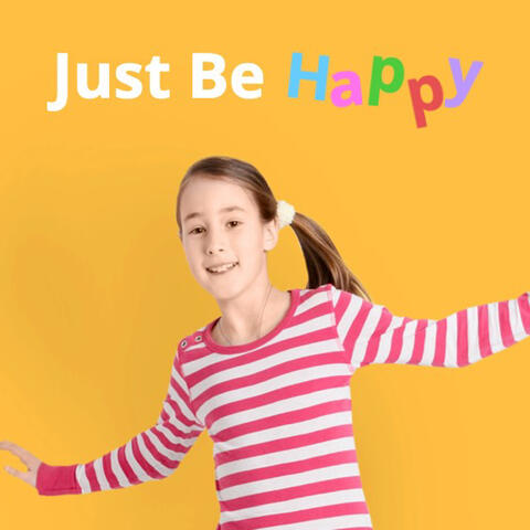 Just Be Happy: Joyful, Uplifting, Playful Instrumental Kids Music
