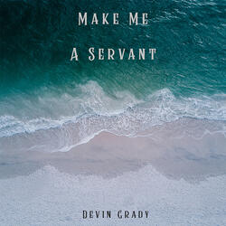 Make Me a Servant