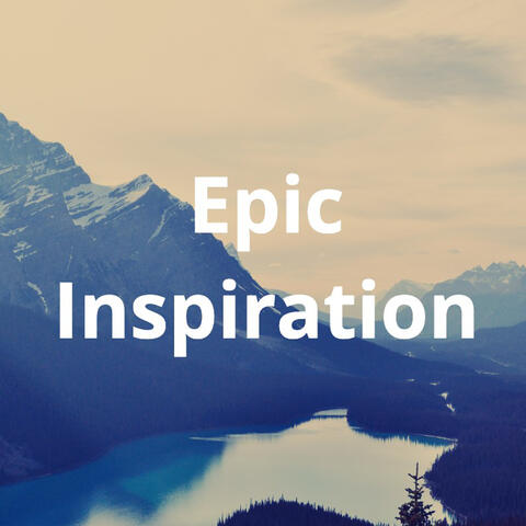 Epic Inspiration: Powerful, Heroic, Dramatic, Cinematic Background Music