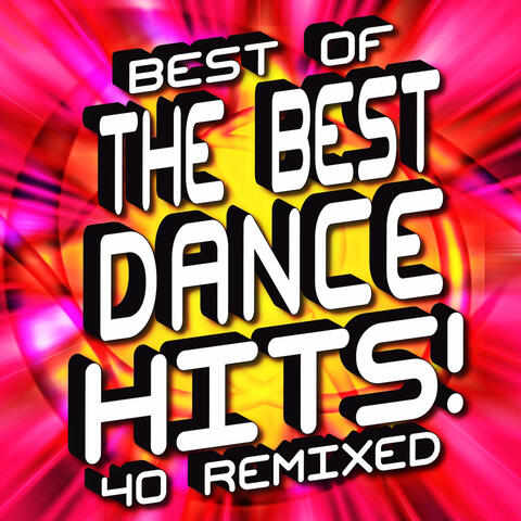 Best of the Best Dance Hits! 40 Remixed