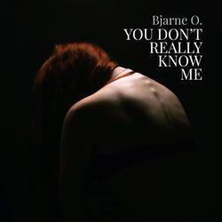 You Don't Really Know Me