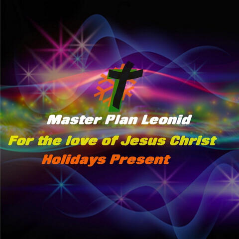 For the Love of Jesus Christ: Holidays Present