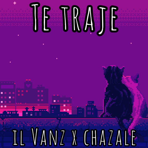 Te Traje (feat. Chazale)