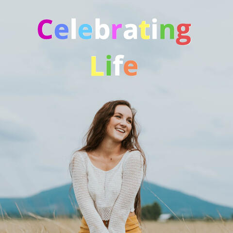 Celebrating Life: Inspiring, Beautiful, Positive Background Music
