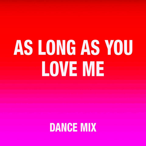 As Long as You Love Me