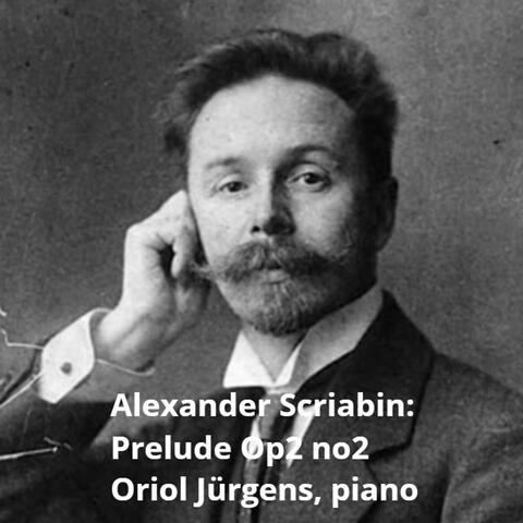 Alexander Scriabin: Prelude Op2 No2
