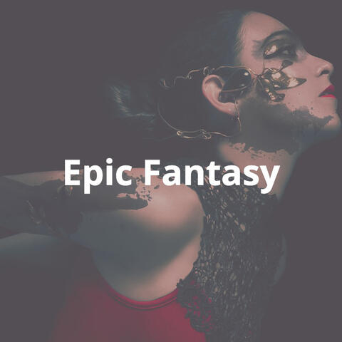 Epic Fantasy: Dramatic, Inspiring, Heroic Background Music