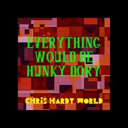 Everything Would Be Hunky Dory