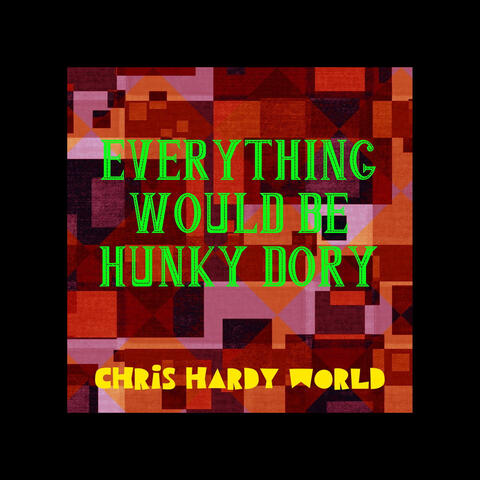 Everything Would Be Hunky Dory