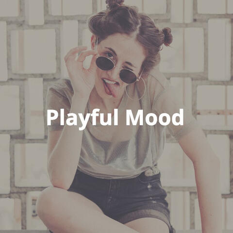 Playful Mood: Fun, Uplifting, Positive, Joyful Background Music