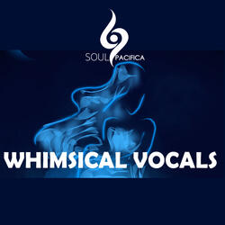 Whimsical Vocals