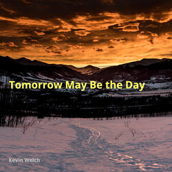 Tomorrow May Be the Day