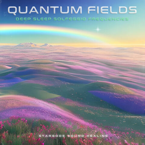 Quantum Fields Deep Sleep Solfeggio Frequencies