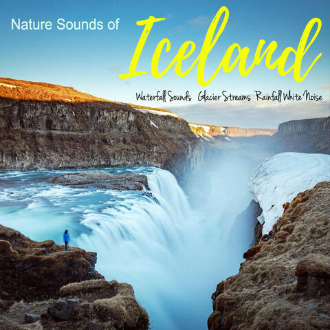 Sounds of Iceland (Waterfall Sounds, Glacier Stream, Rainfall White Noise)