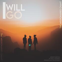 I Will Go (The Missionary Chant) (feat. Holy School)