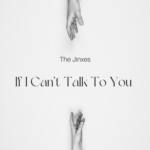 If I Can't Talk to You