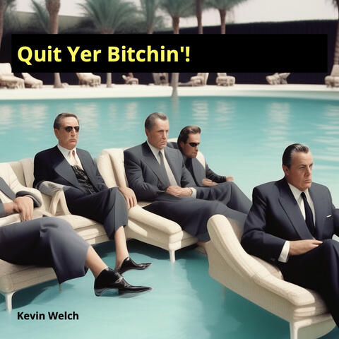 Quit Yer Bitchin'!