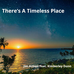 There's a Timeless Place (feat. Kimberley Dunn)