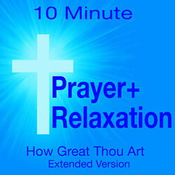 10 Minute Prayer & Relaxation - How Great Thou Art
