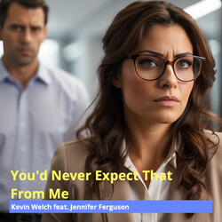 You'd Never Expect That from Me (feat. Jennifer Ferguson)