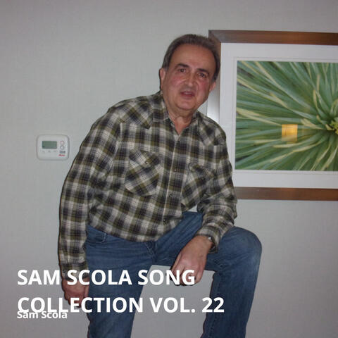 Sam Scola Song Collection Vol. 22
