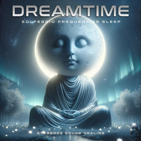 Dreamtime Solfeggio Frequencies Sleep