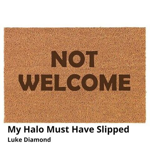 My Halo Must Have Slipped