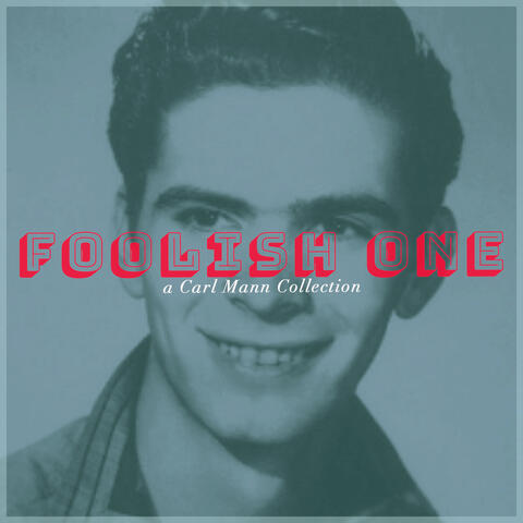 Foolish One - a Carl Mann Collection