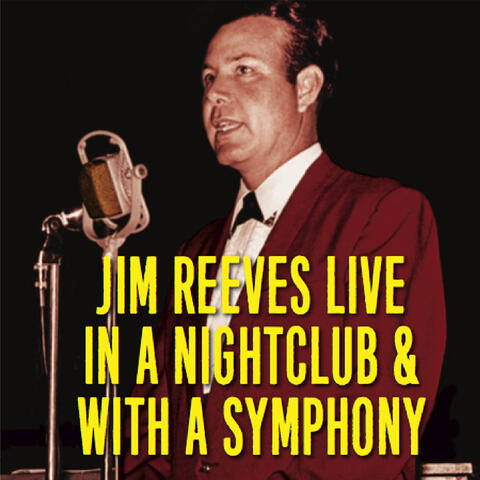 Jim Reeves Live in a Nightclub & With a Symphony